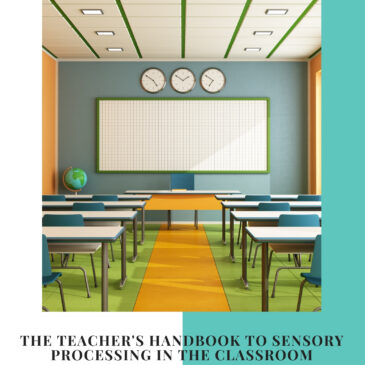 Teacher’s Handbook to Sensory Processing in the Classroom