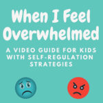 When I Feel Overwhelmed: Self-Regulation Strategies for Kids - Sensory ...