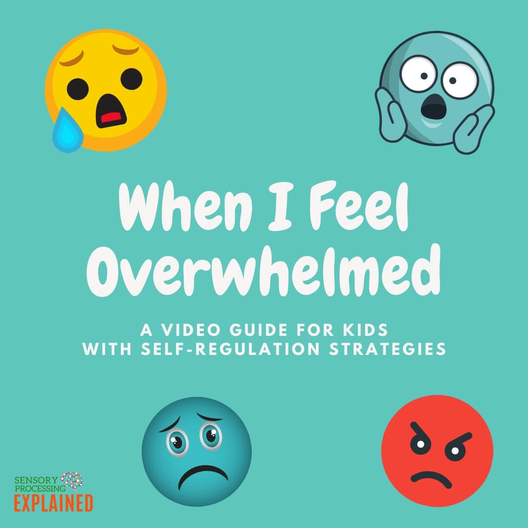 Green square image with white text in the middle which says "When I Feel Overwhelmed: A video guide for kids with self-regulation strategies.' Variety of colored emoji's showing emotions of sadness, anger, shock, crying, are scattered across the image. 